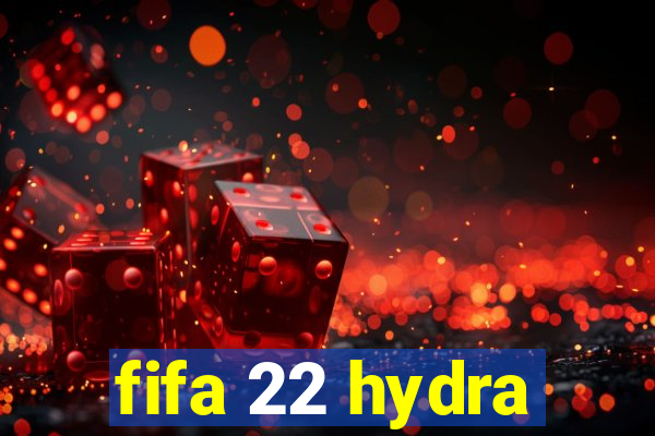 fifa 22 hydra